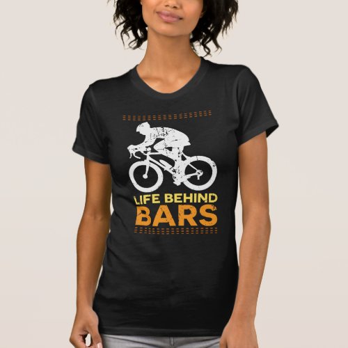 Funny Bicycle Life Behind Bars Cyclist Cycling T_Shirt