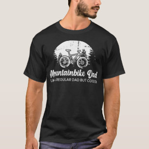 Funny Bicycle Quotes, MTB, Cool Mountain Bike Dad  T-Shirt