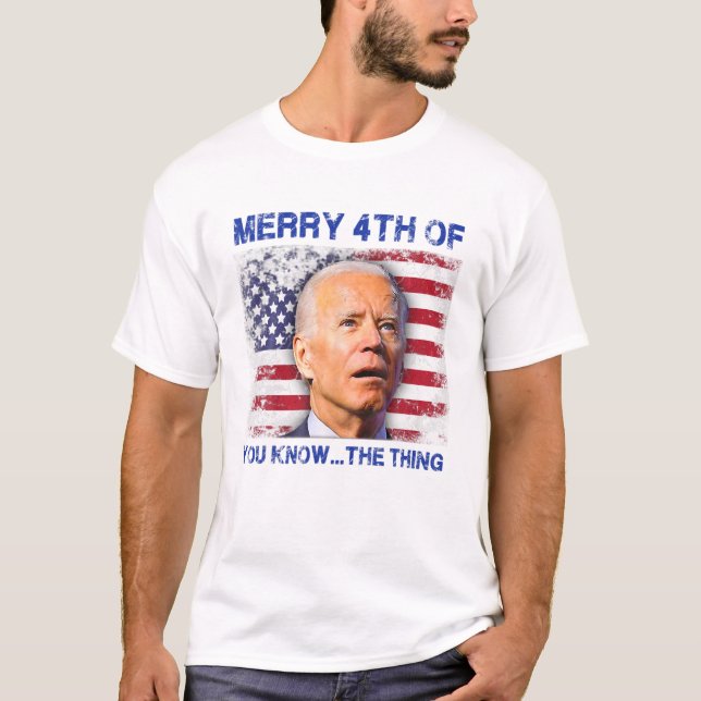 Funny Biden Confused Merry Happy 4Th Of You Know.. T-Shirt (Front)