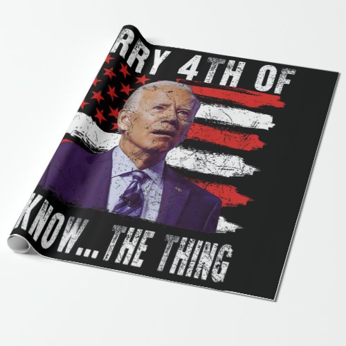 Funny Biden Confused Merry Happy 4th of You Know  Wrapping Paper