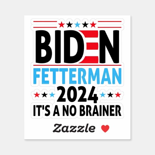 Funny Biden Fetterman 2024 its a no brainer Sticker