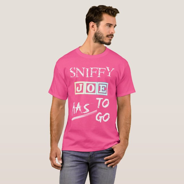 Funny Biden Sniffy Joe Has To Go Novelty T-Shirt (Front Full)