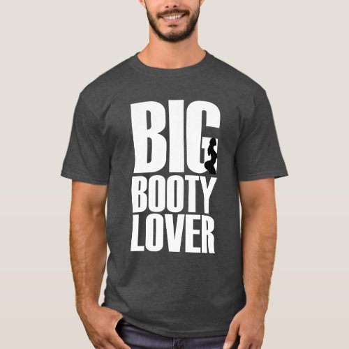 Funny Big Booty Lover in White Text Graphic T_Shirt
