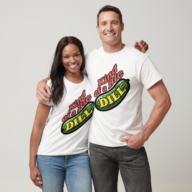 Funny big dill pickle  T-Shirt (Unisex)