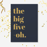 Funny Big Five-Oh Birthday Navy Blue Gold Invitation<br><div class="desc">Celebrate your 50th birthday in style and with humor! On a navy blue background, the large gold typography on the front reads "The big five-oh", but this can be changed to any other Oh! milestone age. On the back, in a mix of gold and white typography, you can easily customize...</div>