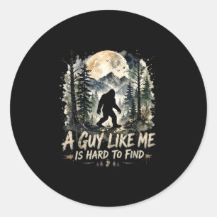 Funny big foot a guy like is hard to find classic round sticker