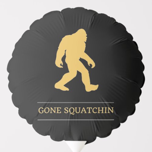 Funny Big Foot Gone Squatchin Sasquatch Balloon