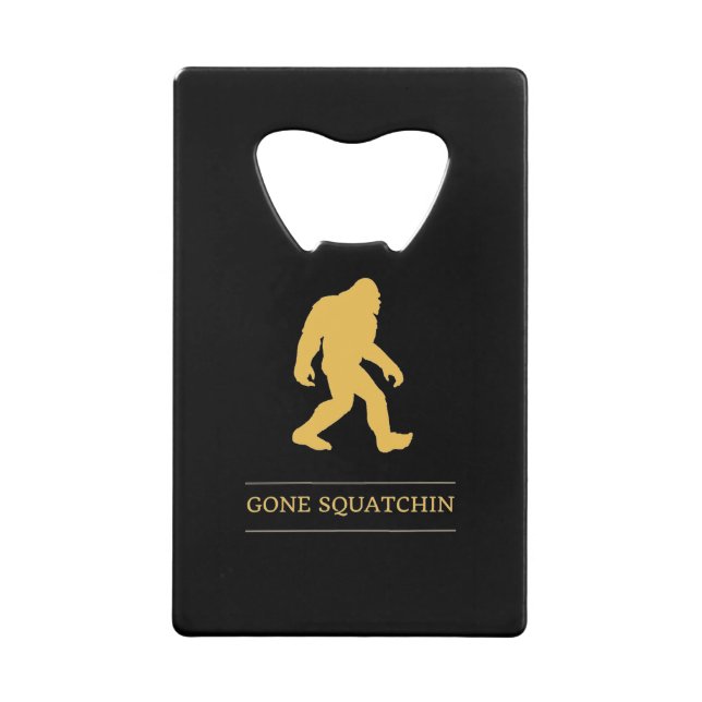 Funny Big Foot Gone Squatchin Sasquatch Credit Card Bottle Opener (Front)
