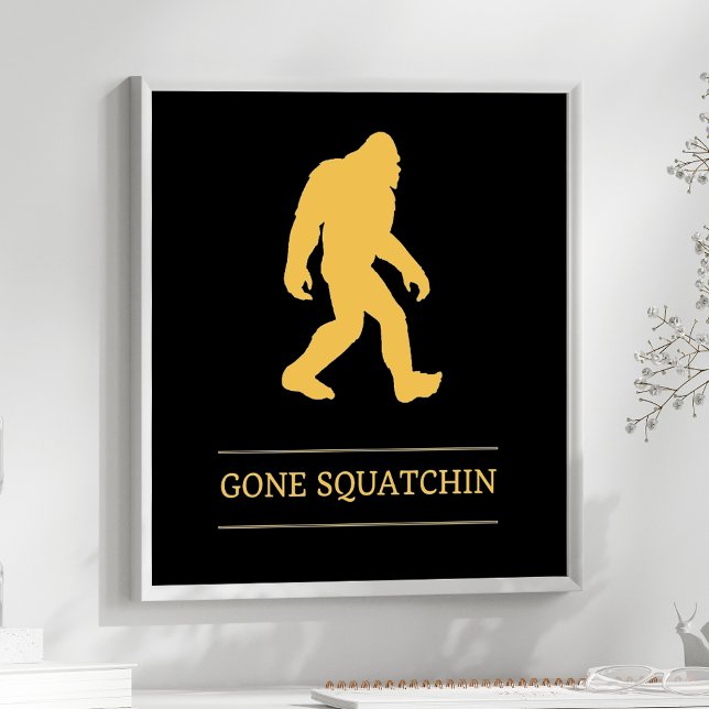 Funny Big Foot Gone Squatchin Sasquatch Poster (Creator Uploaded)