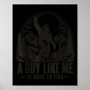 Funny Big Foot Rock A Guy Like Is Hard To Find Poster
