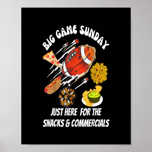 FUNNY BIG GAME SUNDAY JUST HERE FOR THE SNACKS  POSTER