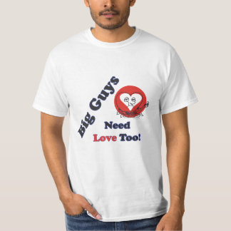 Funny Big Guys Need Love Too Men's T-Shirt