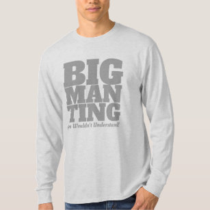 Funny - Big Man Ting in GREY Text T-Shirt