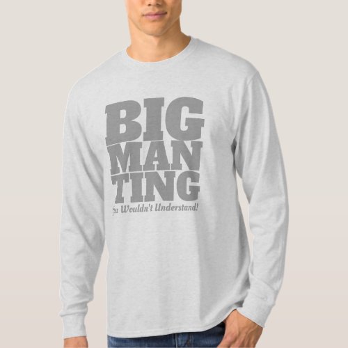 Funny _ Big Man Ting in GREY Text T_Shirt