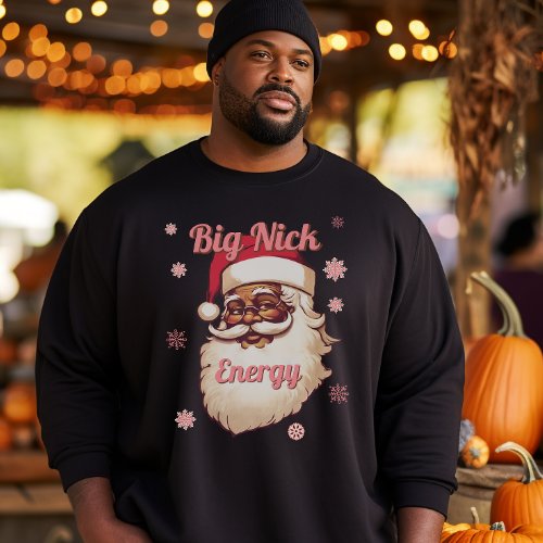 Funny Big Nick Energy African American Santa Sweatshirt