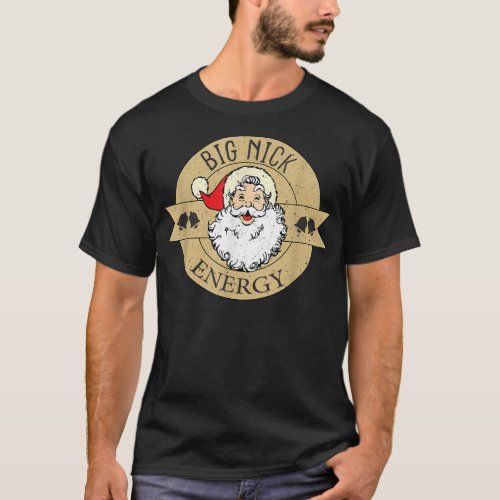 Funny Big Nick Energy Santa Xmas Christmas  T_Shirt