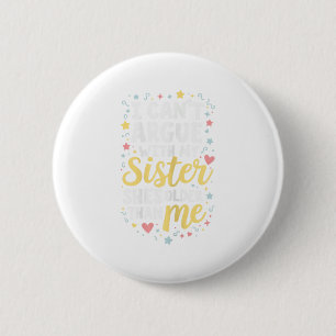 Funny Big Sister Sarcasm Younger Sibling Can’t Arg Button