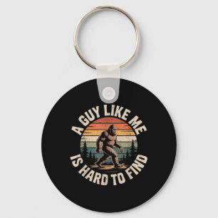 Funny Bigfoot A Guy Like is Hard to Find Sasquatch Keychain