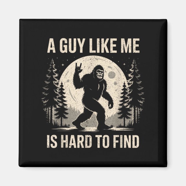 Funny Bigfoot A Guy Like is Hard to Find Sasquatch Magnet (Front)