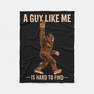 Funny Bigfoot A Guy Like Me Is Hard To Forest Find Fleece Blanket