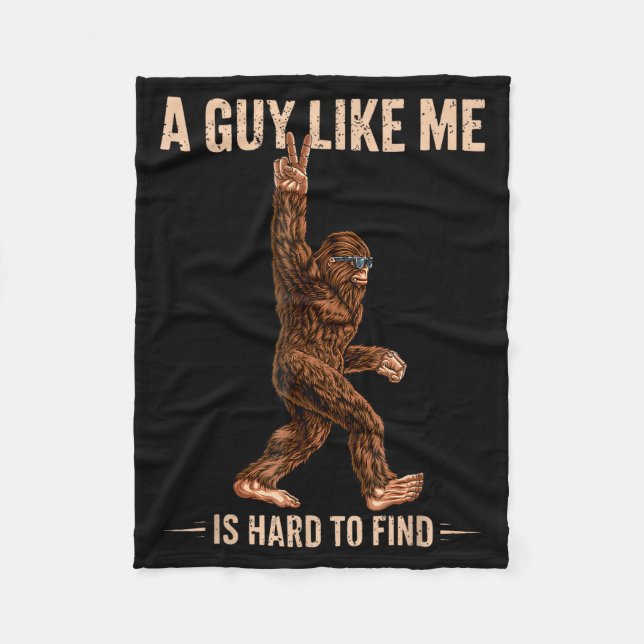 Funny Bigfoot A Guy Like Me Is Hard To Forest Find Fleece Blanket (Front)