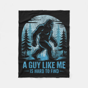 Funny Bigfoot A Guy Like Me Is Hard To Forest Find Fleece Blanket