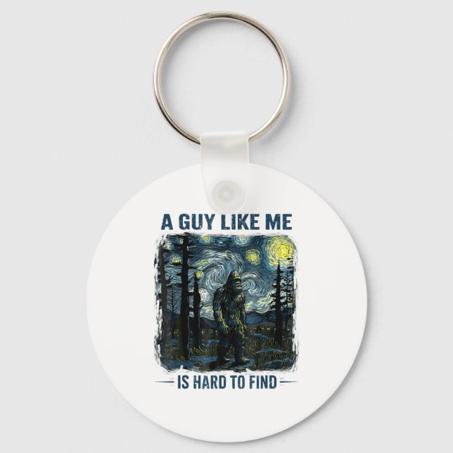 Funny Bigfoot A Guy Like Me Is Hard To Forest Find Keychain (Front)