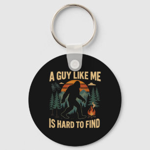 Funny Bigfoot A Guy Like Me Is Hard To Forest Find Keychain