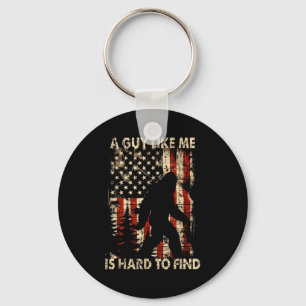 Funny Bigfoot A Guy Like Me Is Hard To Forest Find Keychain