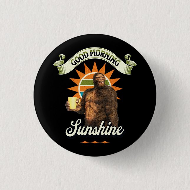 Funny Bigfoot Coffee Morning Humor Button (Front)