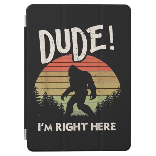 Funny Bigfoot Dude Im Right Here Camping  Hiking iPad Air Cover