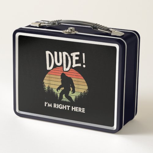 Funny Bigfoot Dude Im Right Here Camping  Hiking Metal Lunch Box