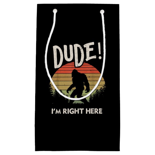 Funny Bigfoot Dude Im Right Here Camping & Hiking Small Gift Bag (Front)
