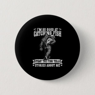 Funny bigfoot good at catching fish fishing men button