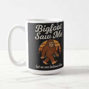 Funny Bigfoot "He Saw Me But No One Believes HiMug Coffee Mug