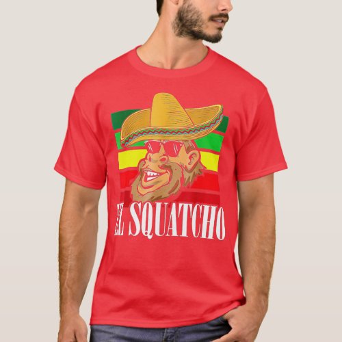 Funny Bigfoot Holding A Taco El Squatcho Cinco De  T_Shirt