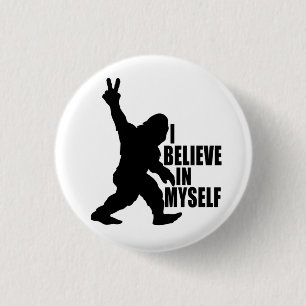 Funny Bigfoot-I Believe in Myself Button