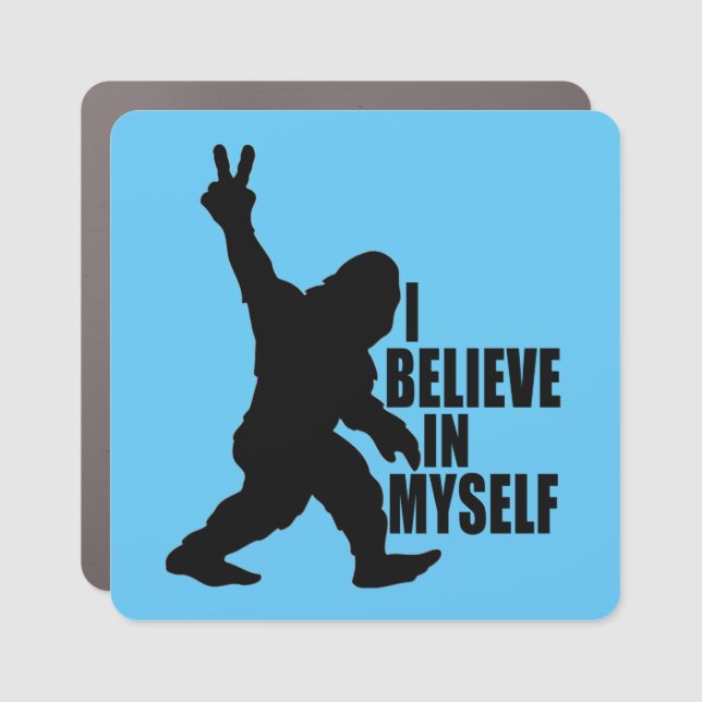 Funny Bigfoot-I Believe in Myself    Car Magnet (Front)