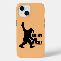 Funny Bigfoot-I Believe in Myself   iPhone 15 Case