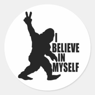 Funny Bigfoot-I Believe in Myself Classic Round Sticker