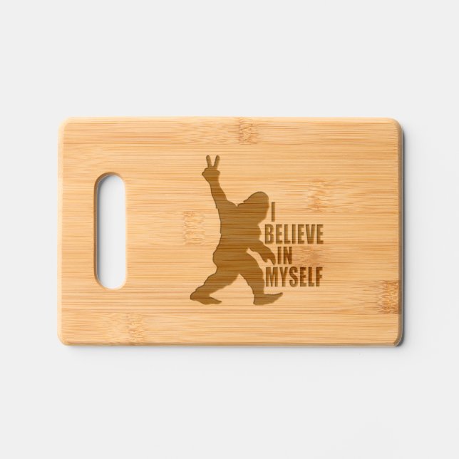 Funny Bigfoot-I Believe in Myself   Engraved Cutting Board (Front)