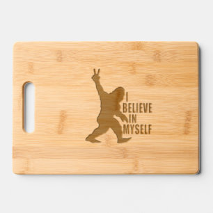 Funny Bigfoot-I Believe in Myself   Engraved Cutting Board