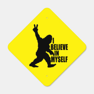 Funny Bigfoot-I Believe in Myself Metal Sign