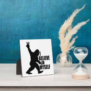 Funny Bigfoot-I Believe in Myself Plaque