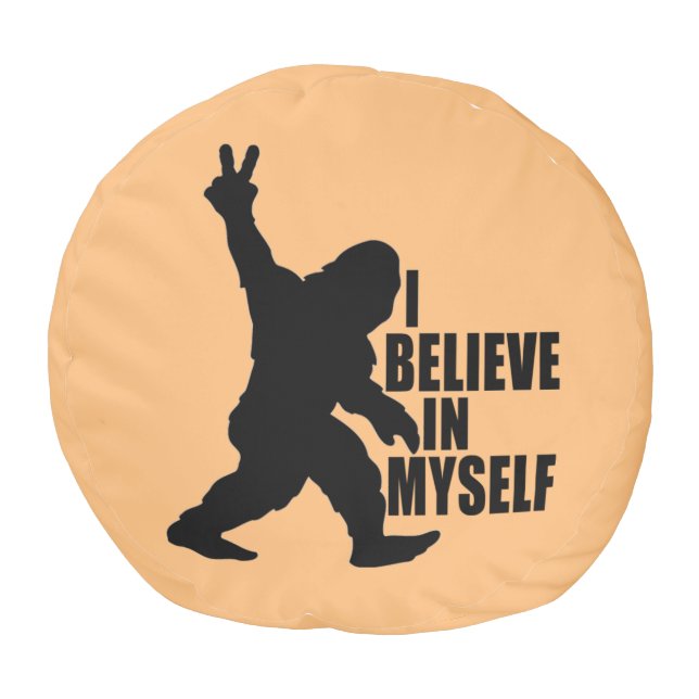 Funny Bigfoot-I Believe in Myself   Pouf (Bottom)