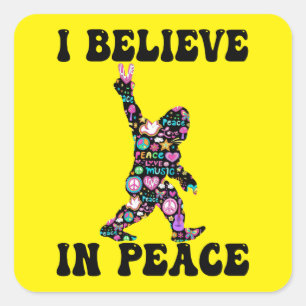Funny Bigfoot I Believe In Peace Square Sticker