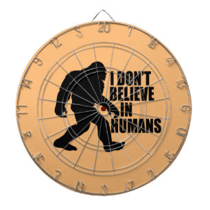 Funny Bigfoot-I Don't Believe in Humans    Dart Board