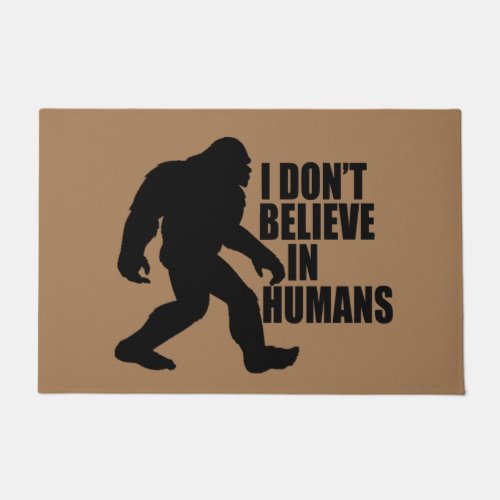 Funny Bigfoot_I Dont Believe in Humans    Doormat