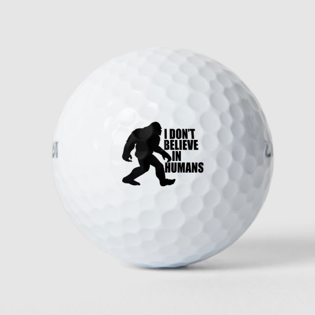 Funny Bigfoot-I Don't Believe in Humans    Golf Balls (Front)