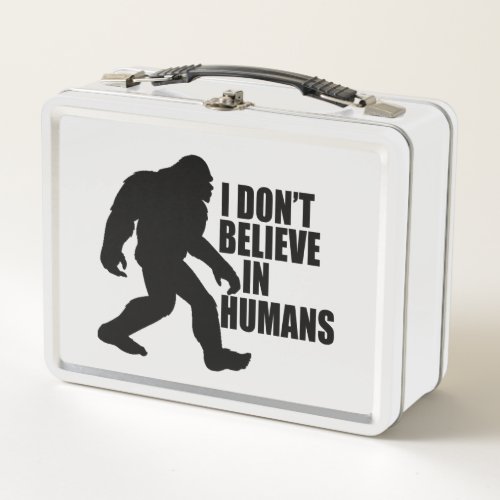 Funny Bigfoot_I Dont Believe in Humans    Metal Lunch Box